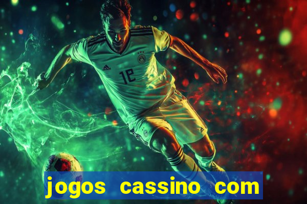 jogos cassino com bonus de cadastro