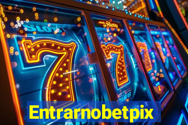 Entrarnobetpix