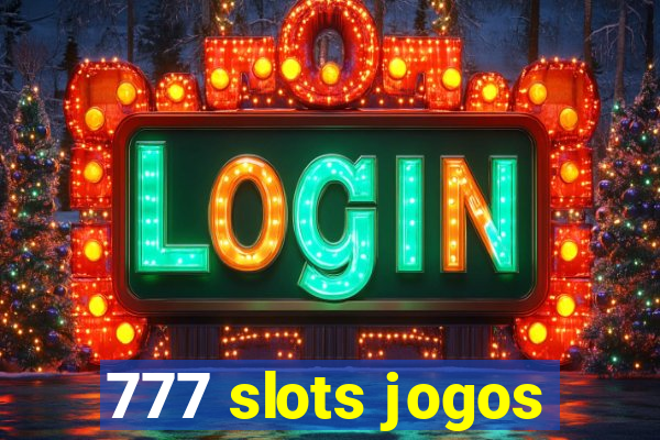 777 slots jogos