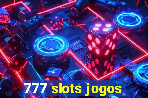 777 slots jogos