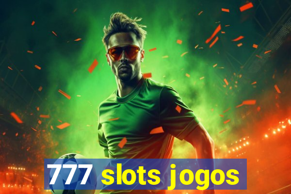 777 slots jogos