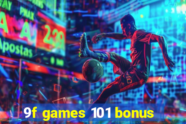 9f games 101 bonus