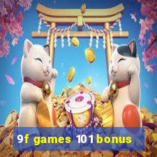 9f games 101 bonus