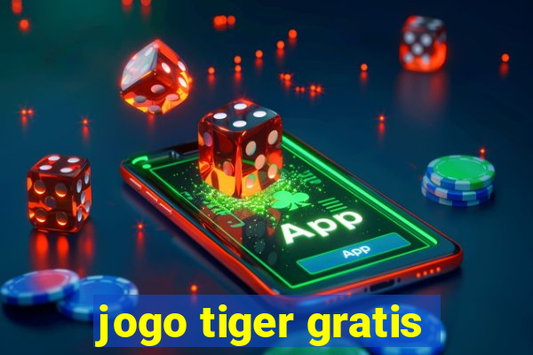 jogo tiger gratis