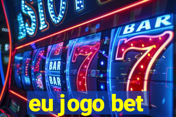 eu jogo bet