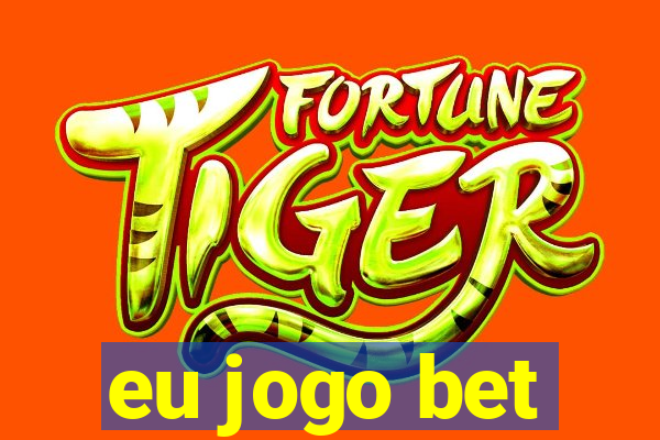 eu jogo bet