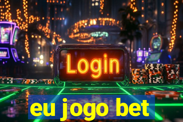 eu jogo bet