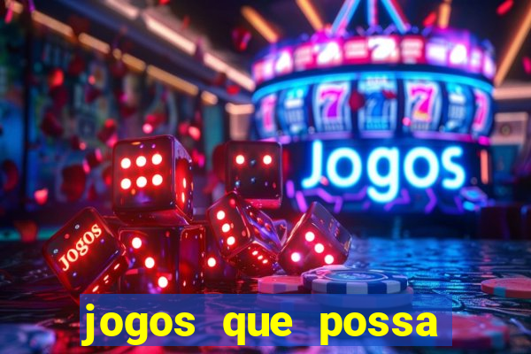 jogos que possa ganhar dinheiro