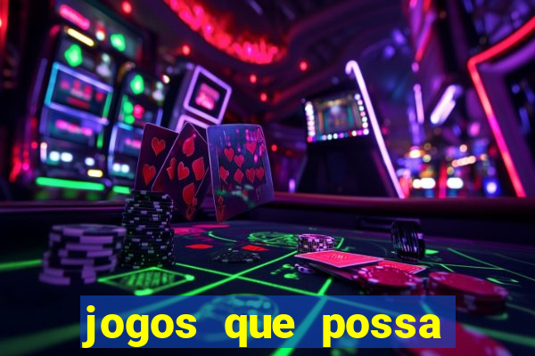 jogos que possa ganhar dinheiro