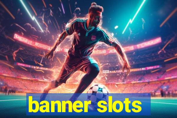 banner slots