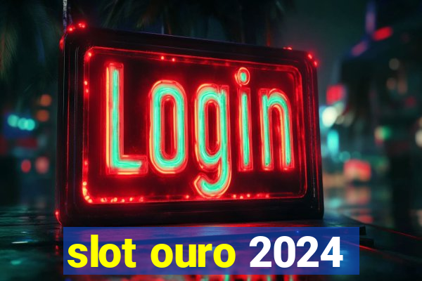 slot ouro 2024