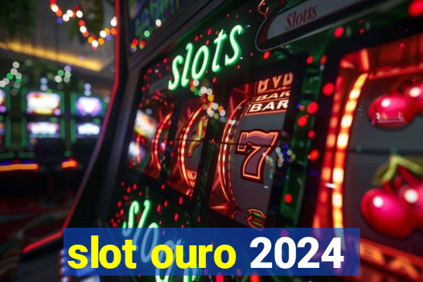 slot ouro 2024