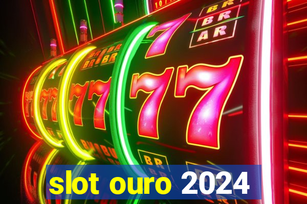 slot ouro 2024