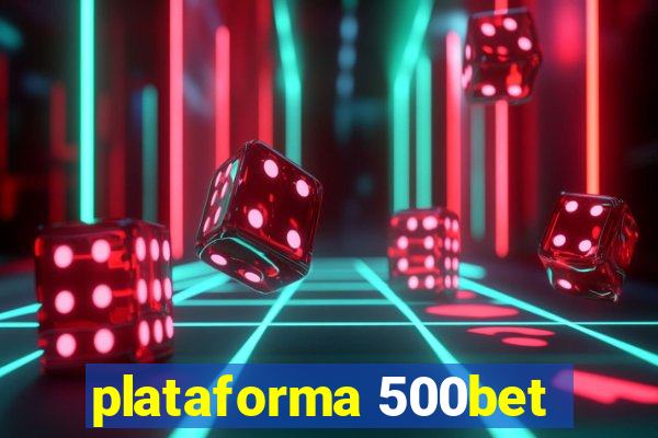 plataforma 500bet