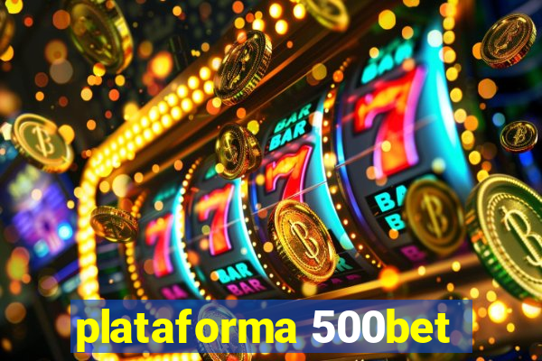 plataforma 500bet