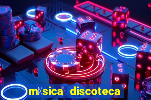 m煤sica discoteca anos 90