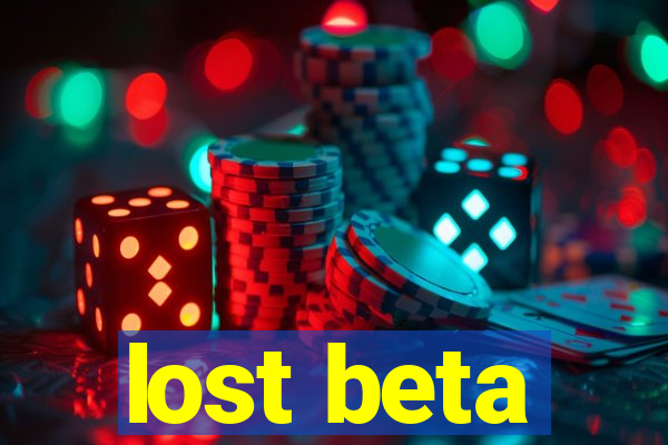 lost beta