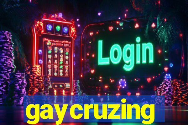 gaycruzing