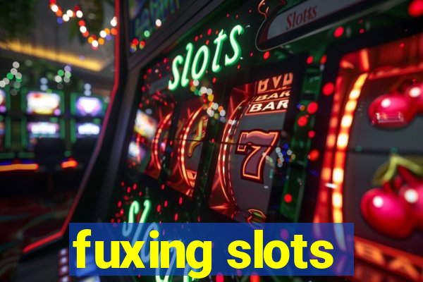 fuxing slots