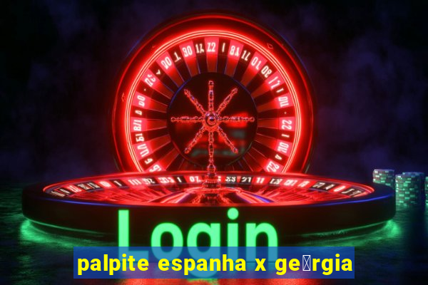 palpite espanha x ge贸rgia