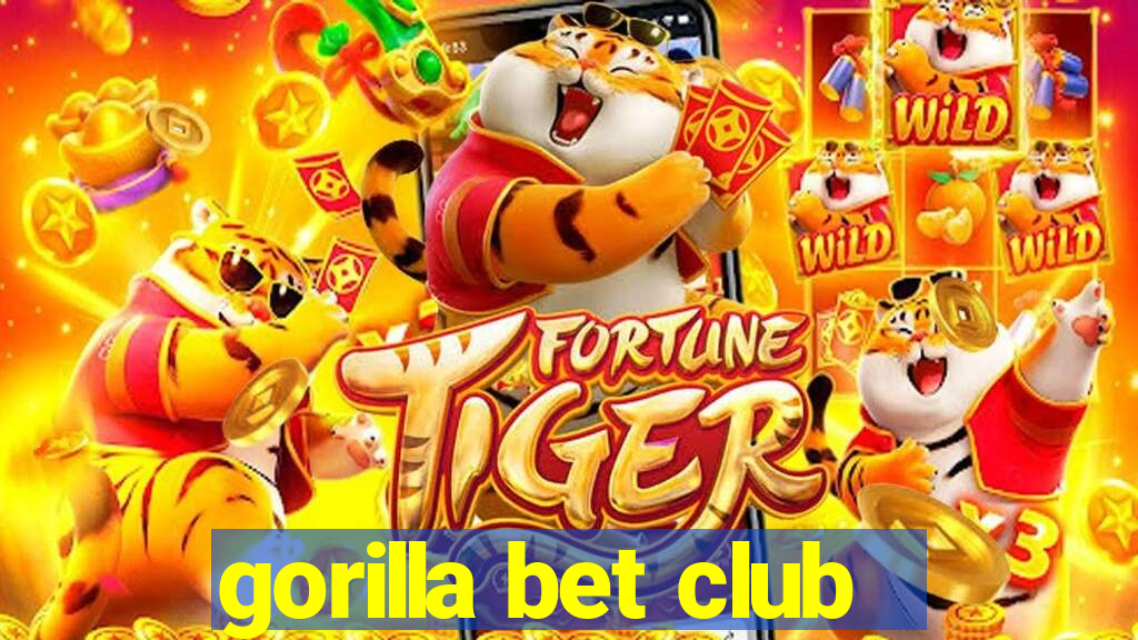 gorilla bet club