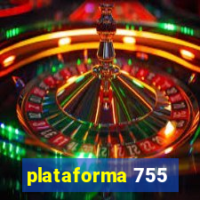 plataforma 755