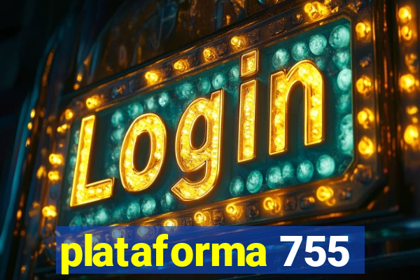 plataforma 755