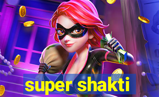 super shakti