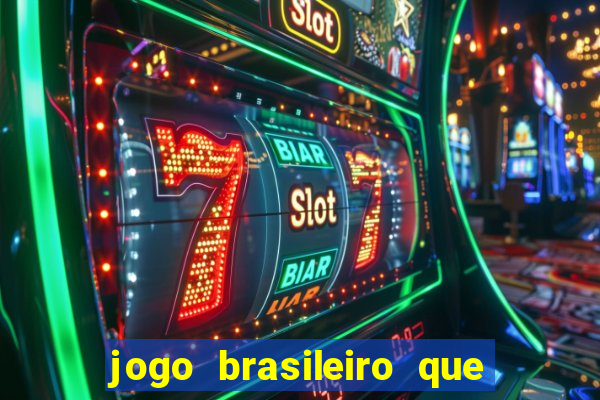 jogo brasileiro que ganha dinheiro de verdade