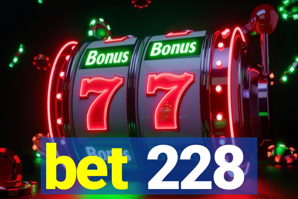 bet 228