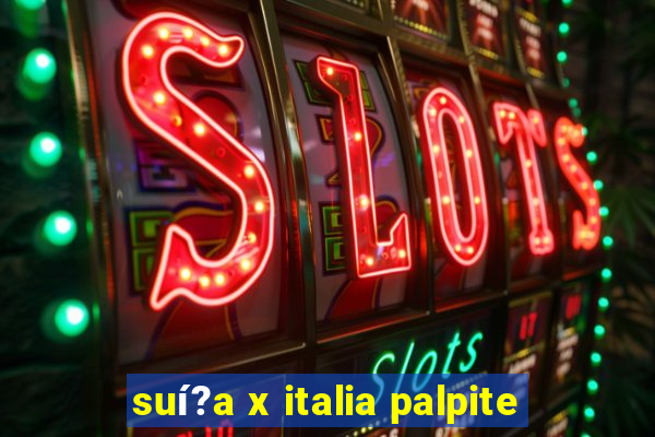 suí?a x italia palpite