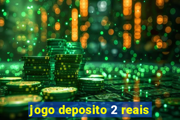 jogo deposito 2 reais