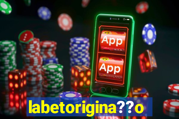 labetorigina??o