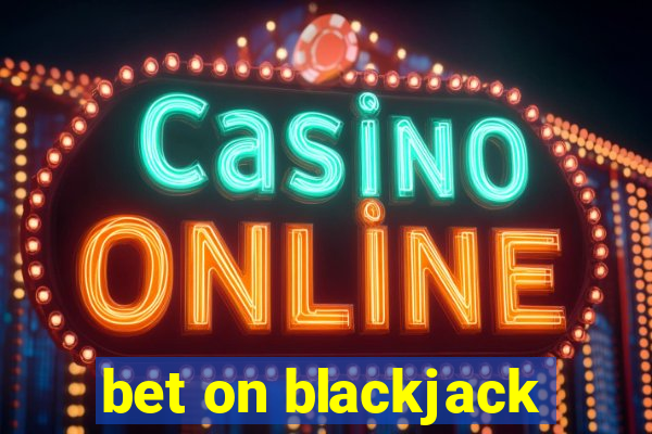 bet on blackjack