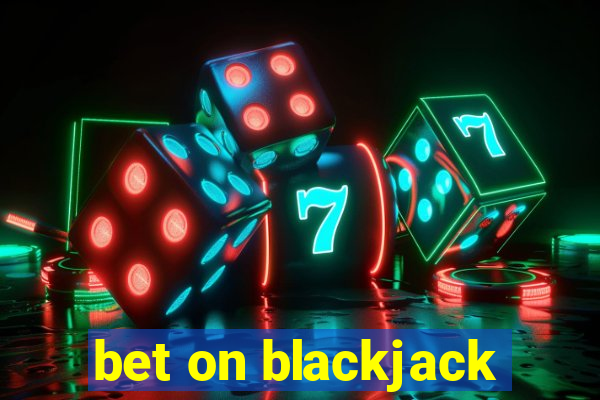 bet on blackjack