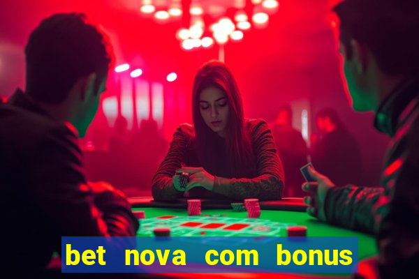 bet nova com bonus de cadastro