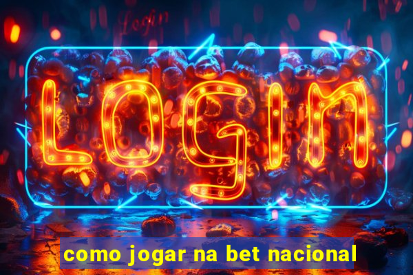 como jogar na bet nacional