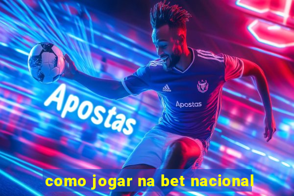 como jogar na bet nacional