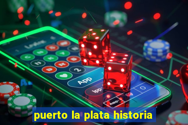 puerto la plata historia