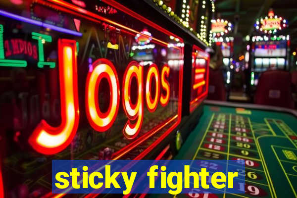 sticky fighter