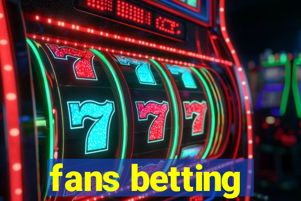 fans betting