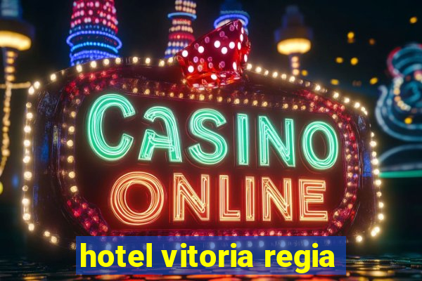 hotel vitoria regia