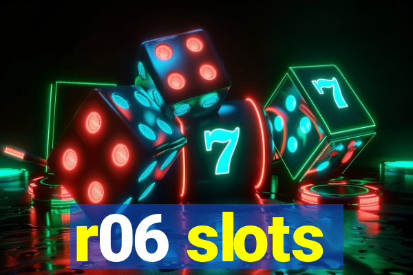 r06 slots