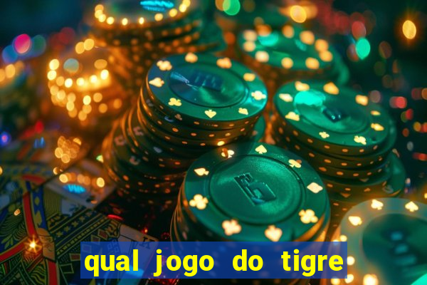 qual jogo do tigre que ganha dinheiro