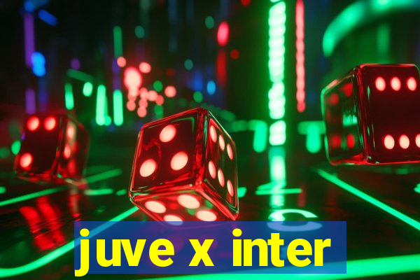 juve x inter