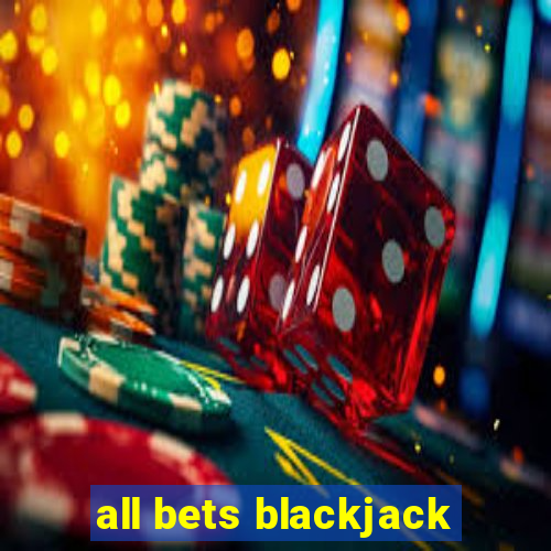 all bets blackjack