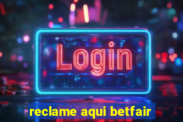 reclame aqui betfair