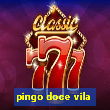 pingo doce vila