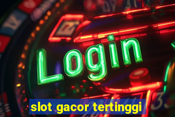 slot gacor tertinggi