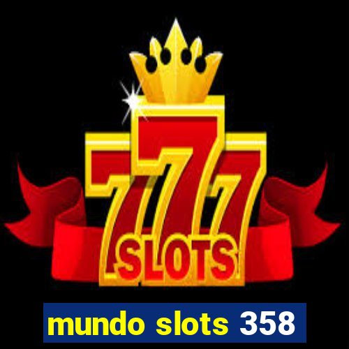 mundo slots 358